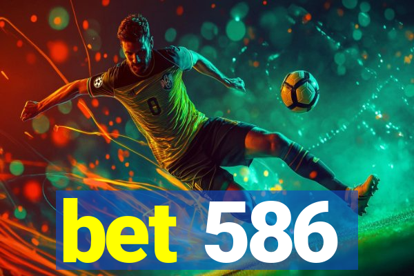 bet 586